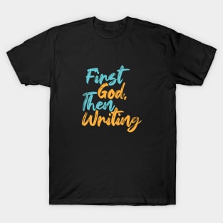 First God Then Writing T-Shirt